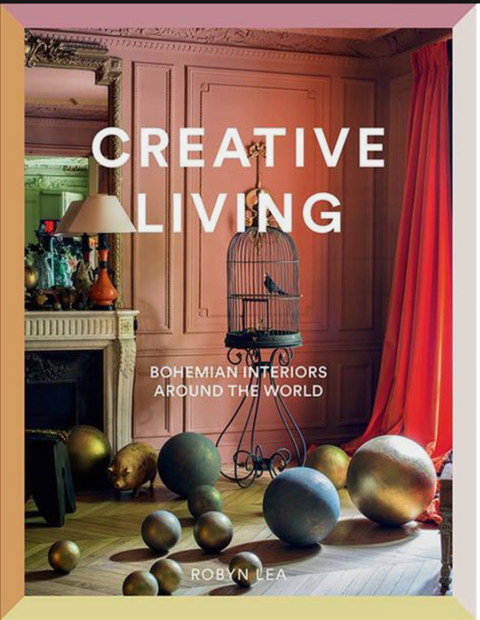 Creative Living: Bohemian Interiors Around the World by Robyn Lea